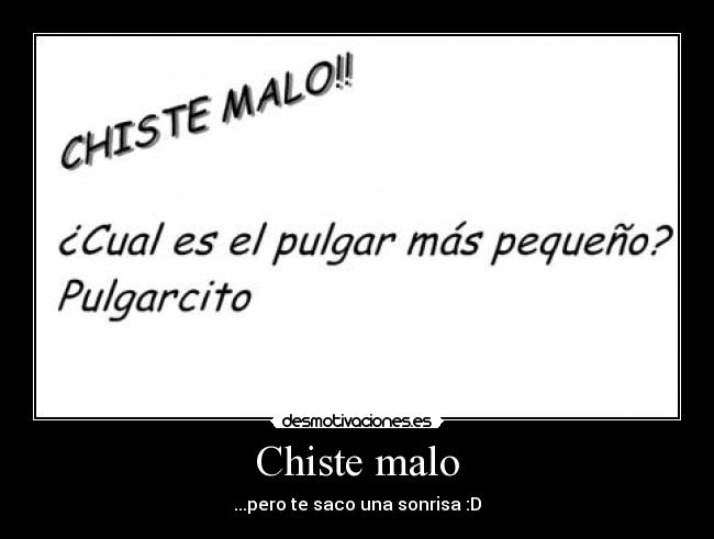 Chiste malo - ...pero te saco una sonrisa :D
