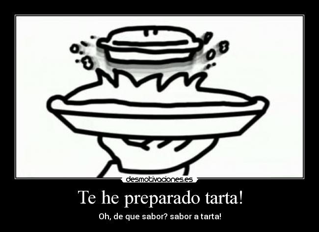 Te he preparado tarta! -