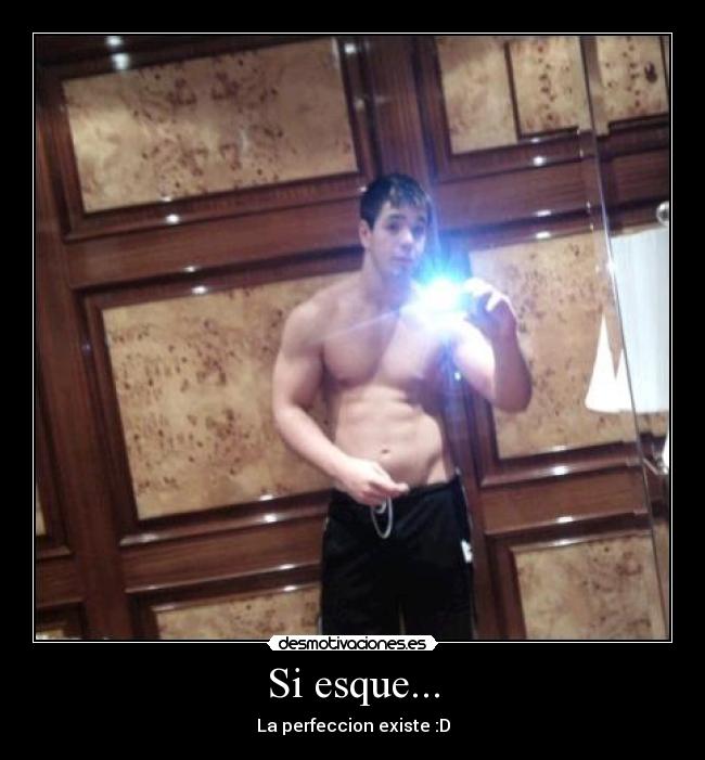 Si esque... - La perfeccion existe :D
