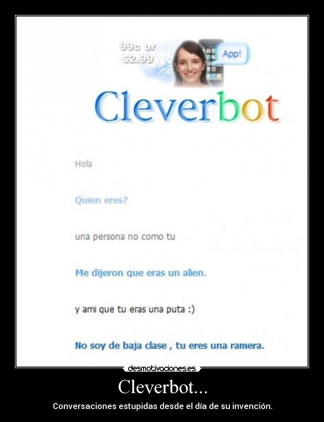 Cleverbot... - Conversaciones estupidas desde el día de su invención.