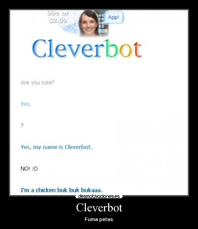 Cleverbot - Fuma petas.