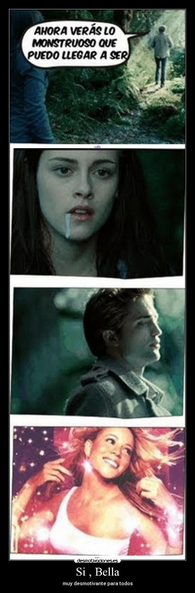 Si , Bella - muy desmotivante para todos