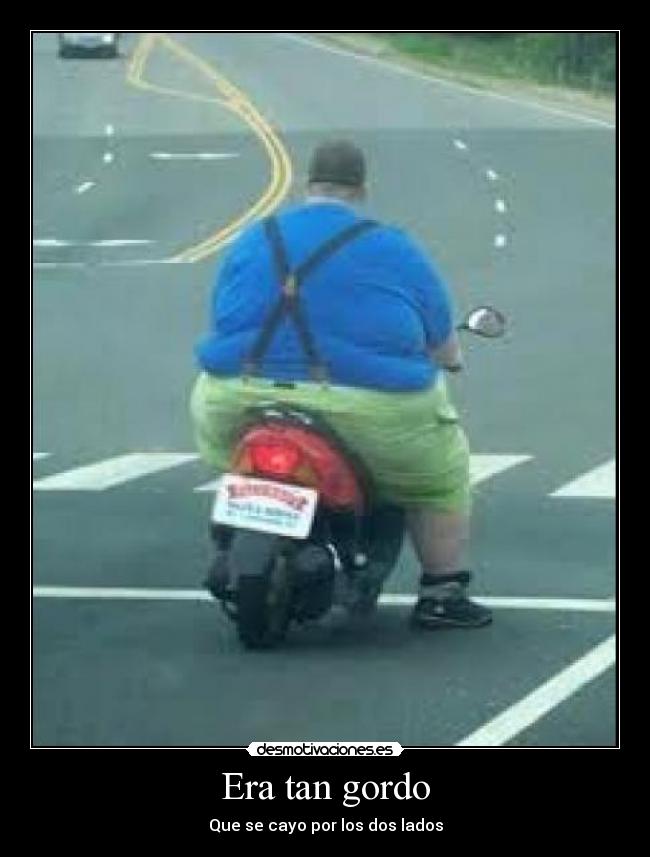 Era tan gordo - 