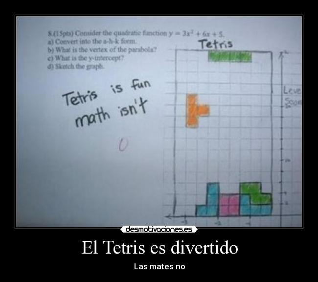 El Tetris es divertido - Las mates no