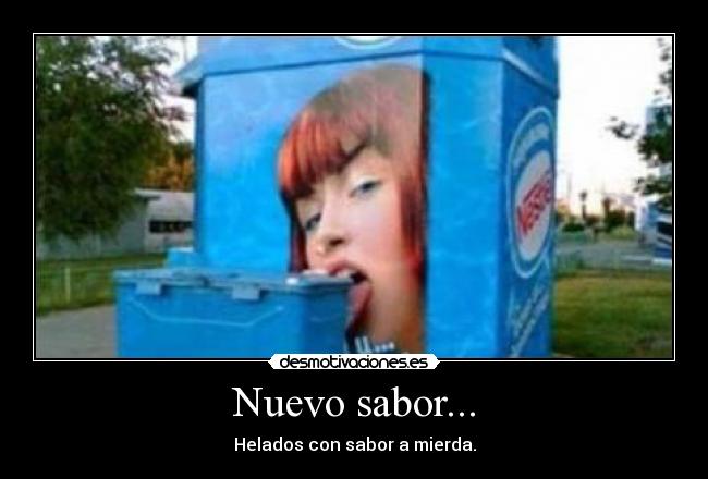 Nuevo sabor... - Helados con sabor a mierda.