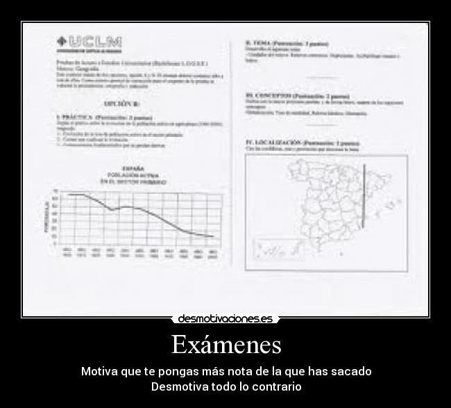 Exámenes - Motiva que te pongas más nota de la que has sacado
Desmotiva todo lo contrario