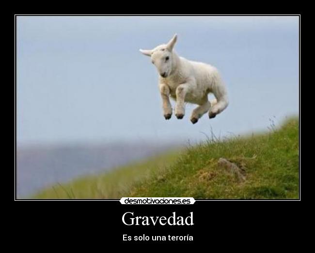 Gravedad - Es solo una teroría