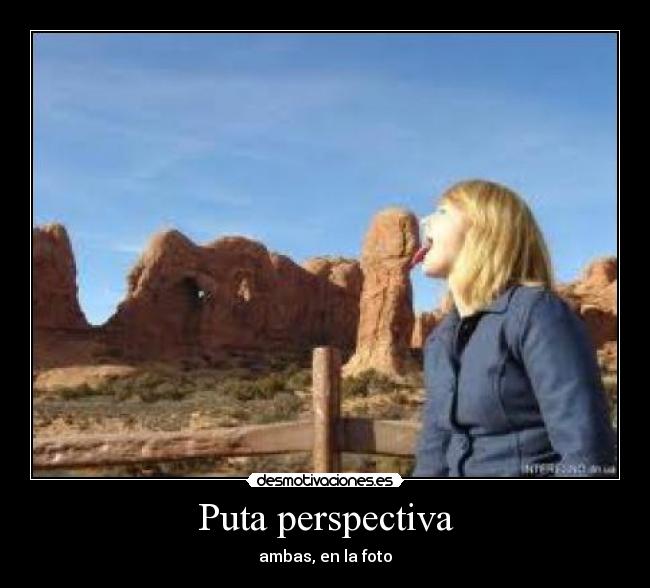 Puta perspectiva - ambas, en la foto