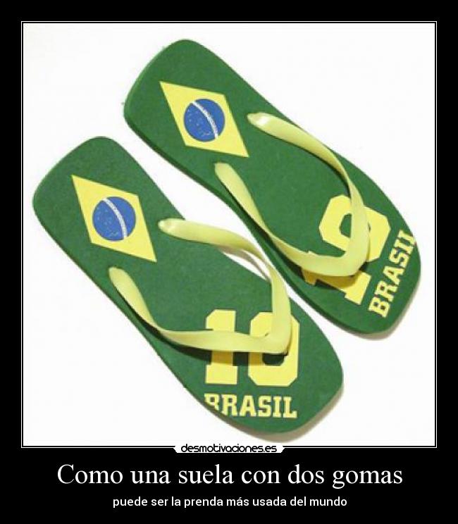 Como una suela con dos gomas - puede ser la prenda más usada del mundo