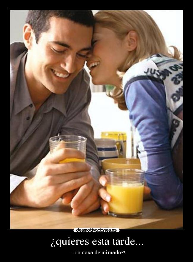 ¿quieres esta tarde... - 