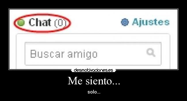 Me siento... - solo...