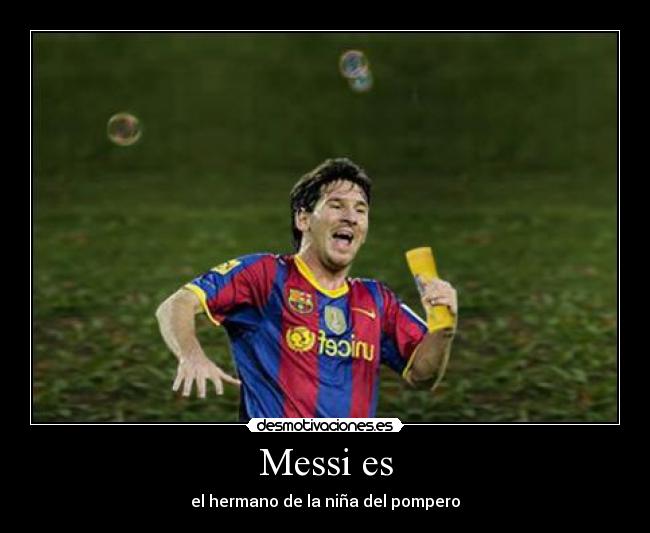 Messi es - el hermano de la niña del pompero