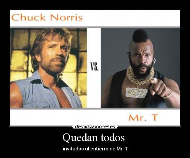 Quedan todos - invitados al entierro de Mr. T