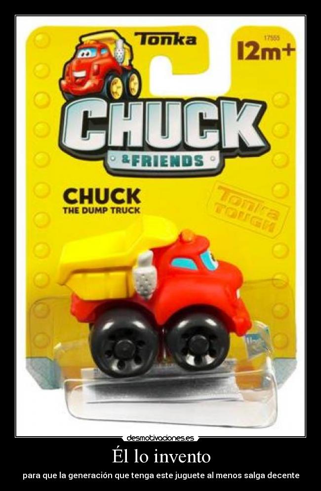 Él lo invento - para que la generación que tenga este juguete al menos salga decente
