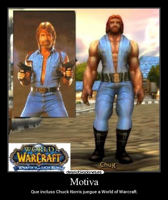 carteles chuck norris wow warcraft world dios burning crusade wrath the lich king cataclysm desmotivaciones
