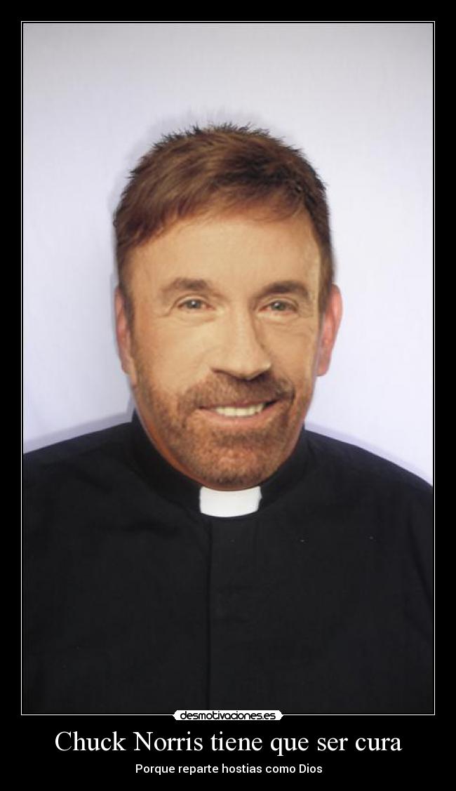 Chuck Norris tiene que ser cura - 