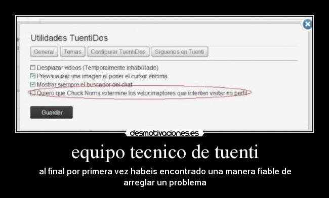 equipo tecnico de tuenti - al final por primera vez habeis encontrado una manera fiable de
arreglar un problema
