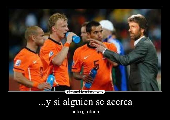 ...y si alguien se acerca -