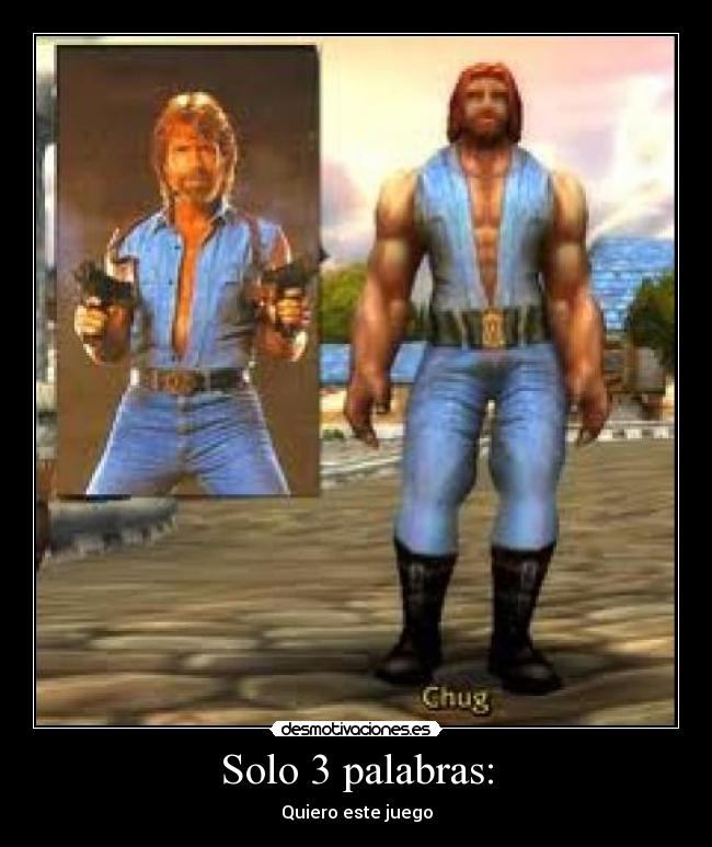 Solo 3 palabras: - Quiero este juego