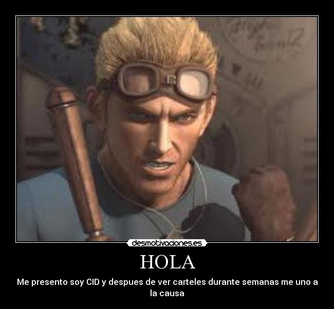 HOLA - Me presento soy CID y despues de ver carteles durante semanas me uno a la causa