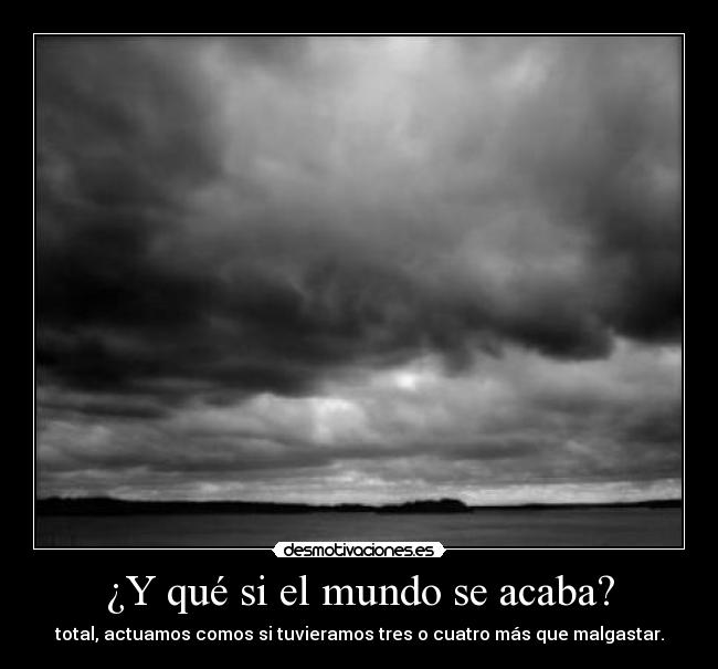 ¿Y qué si el mundo se acaba? - 