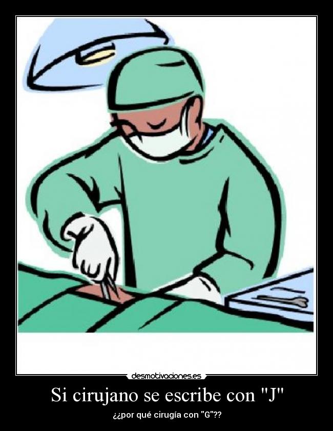 Si cirujano se escribe con J -