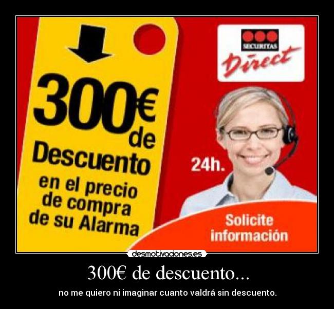 300€ de descuento... - no me quiero ni imaginar cuanto valdrá sin descuento.