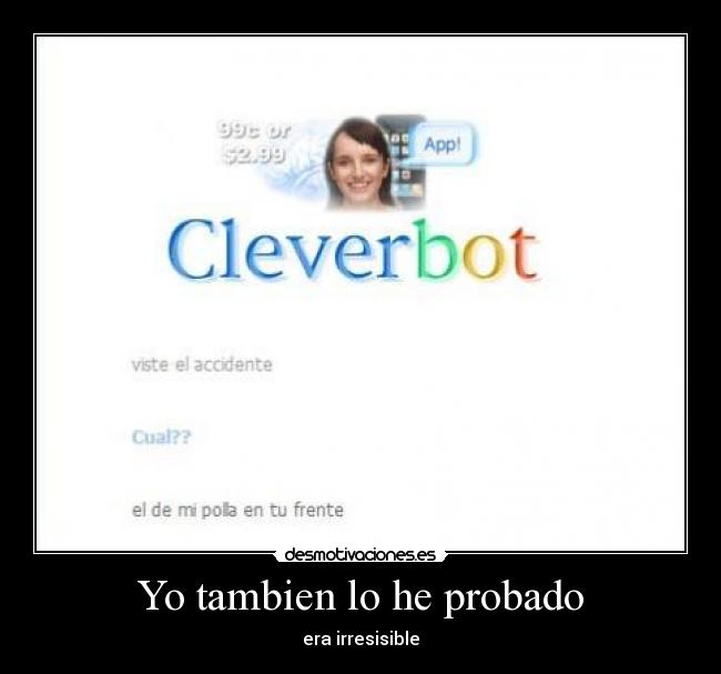 Yo tambien lo he probado - era irresisible