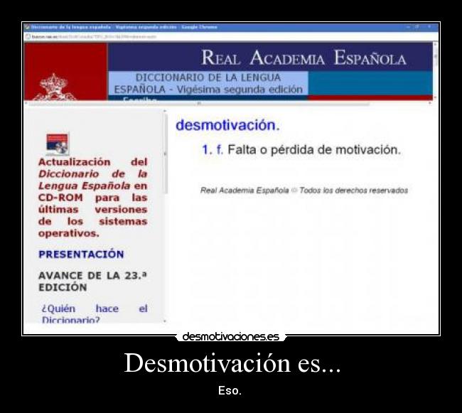 Desmotivación es... - Eso.