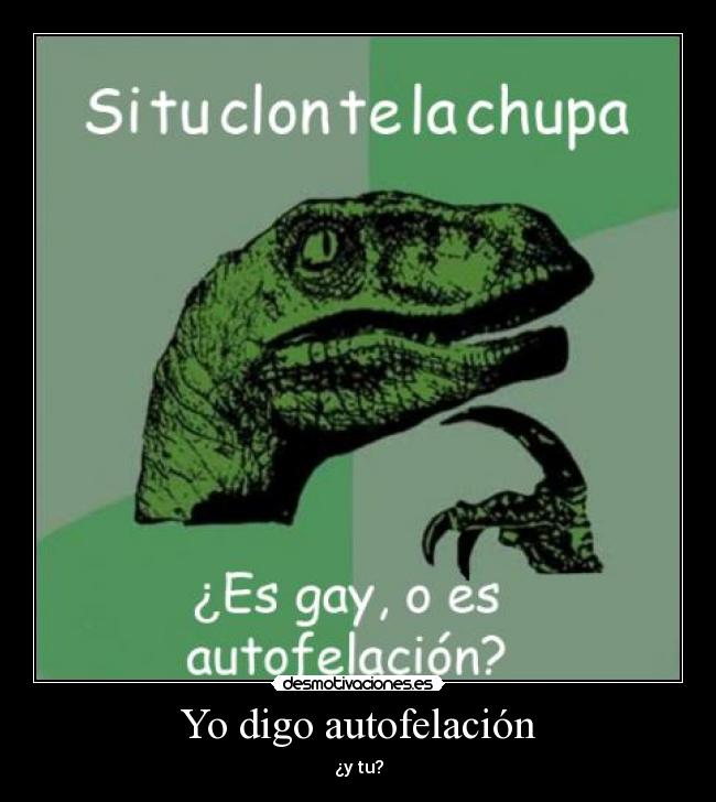 Yo digo autofelación - 