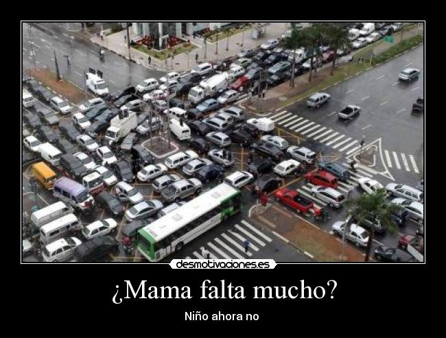 ¿Mama falta mucho? - 