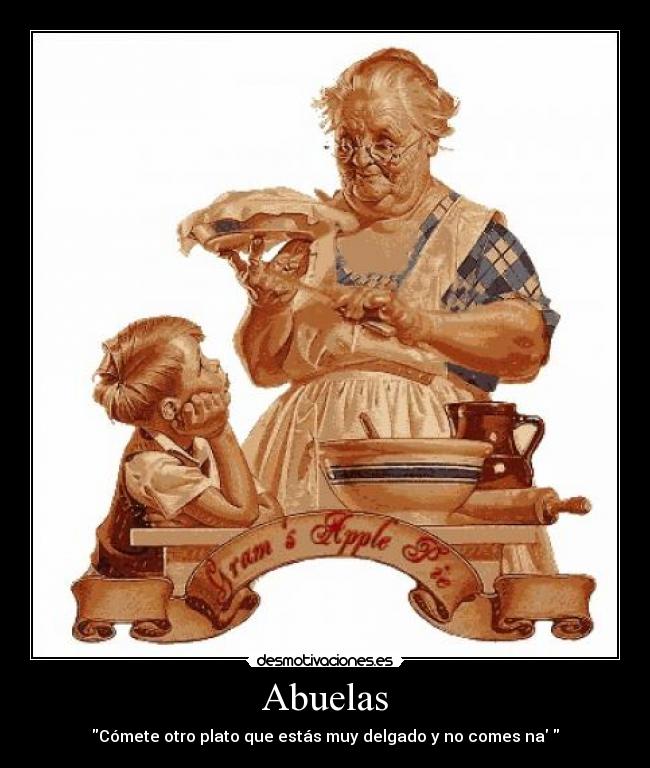 Abuelas - Cómete otro plato que estás muy delgado y no comes na