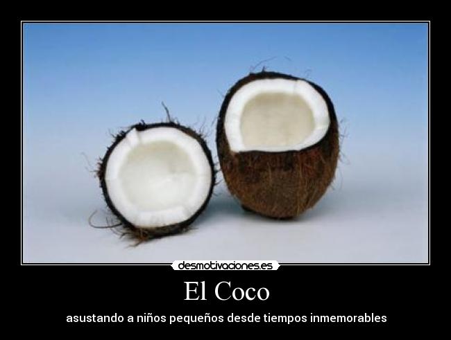 El Coco - asustando a niños pequeños desde tiempos inmemorables