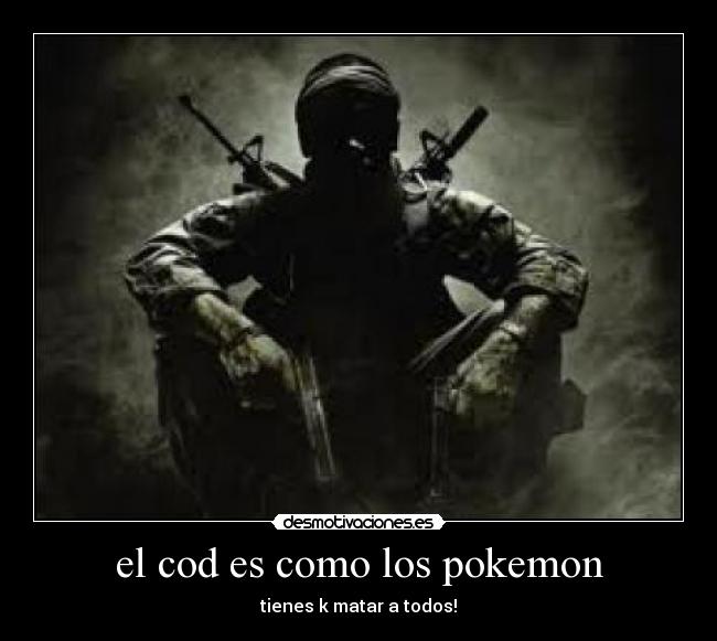 el cod es como los pokemon -