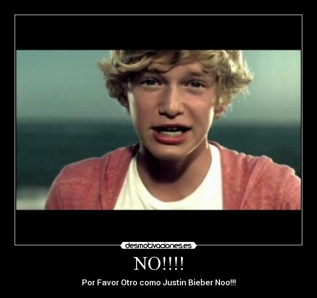 NO!!!! - Por Favor Otro como Justin Bieber Noo!!!
