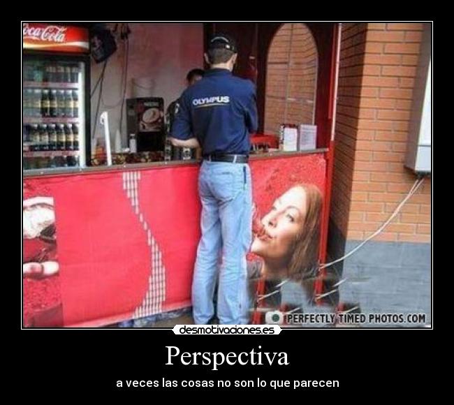 Perspectiva - a veces las cosas no son lo que parecen