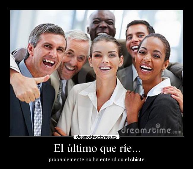 El último que ríe... -