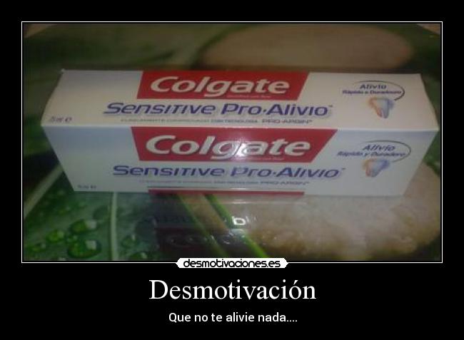 Desmotivación - Que no te alivie nada....