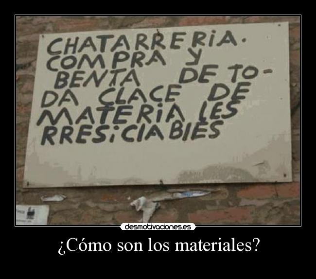 ¿Cómo son los materiales? -