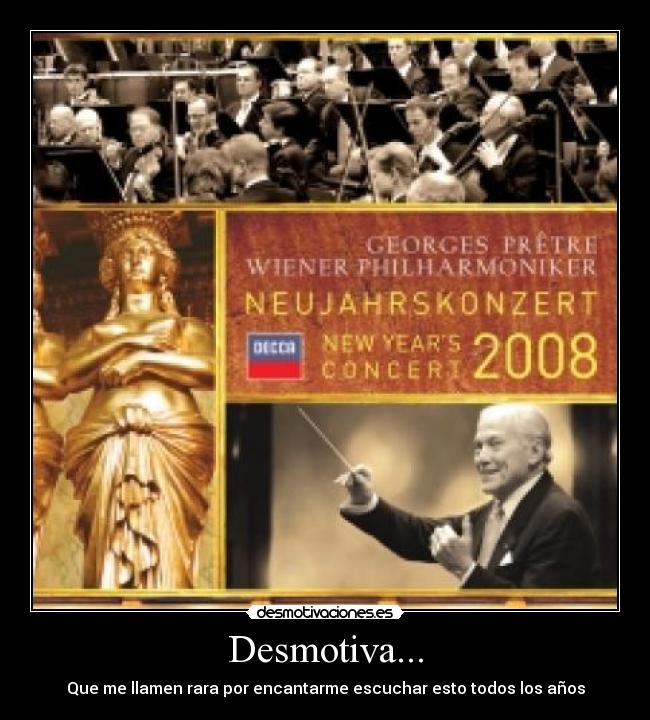 Desmotiva... - Que me llamen rara por encantarme escuchar esto todos los años