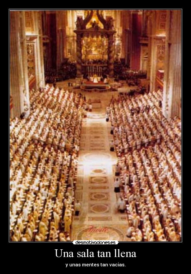 Una sala tan llena - y unas mentes tan vacias.