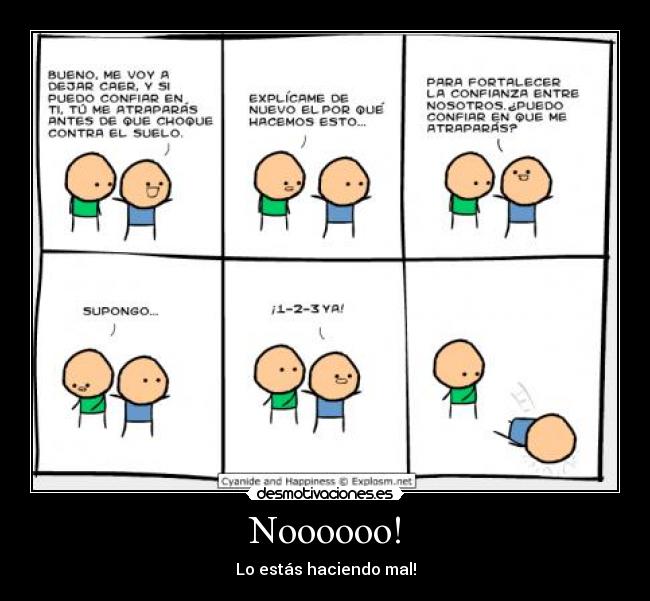Noooooo! - Lo estás haciendo mal!