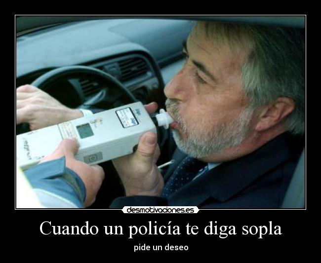 Cuando un policía te diga sopla - pide un deseo