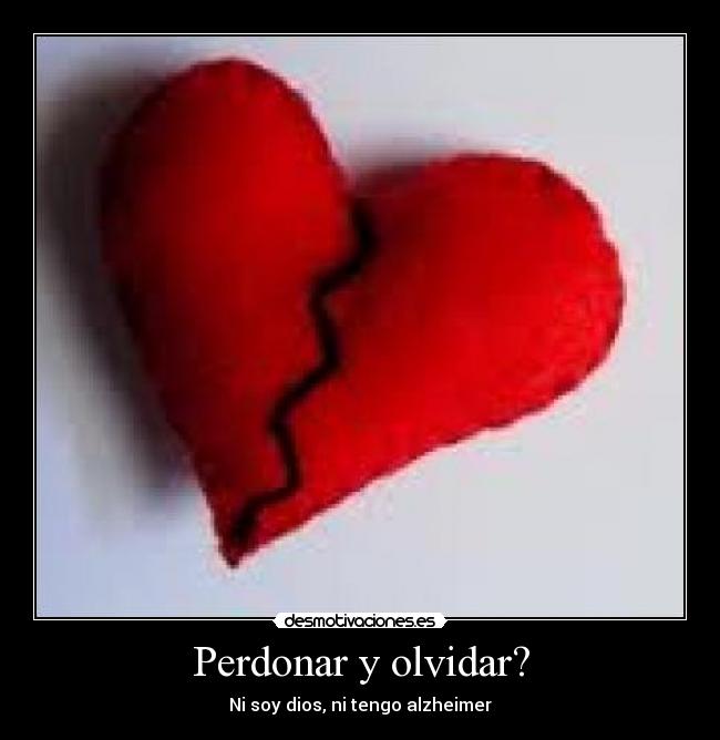 Perdonar y olvidar? -