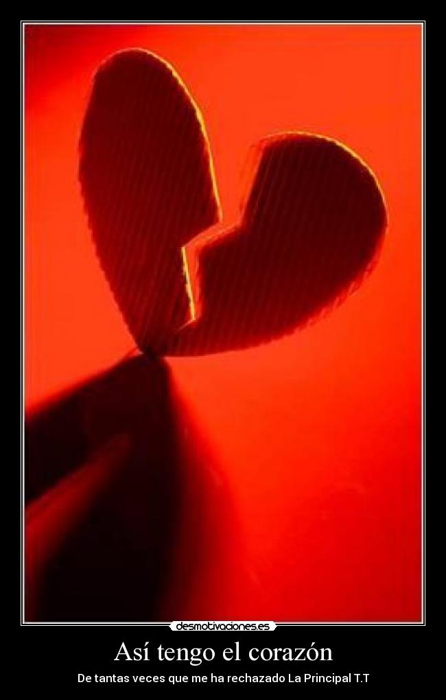 Así tengo el corazón - De tantas veces que me ha rechazado La Principal T.T