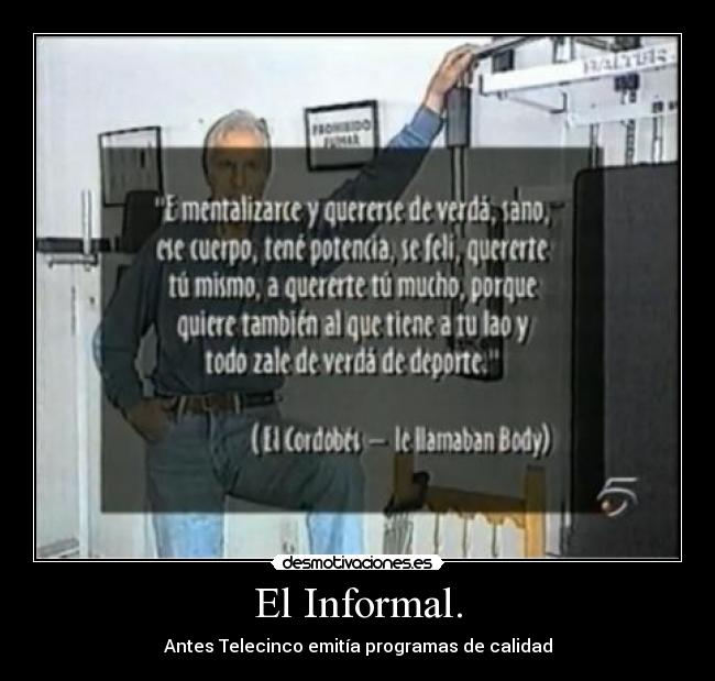 El Informal. - Antes Telecinco emitía programas de calidad