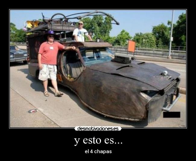 y esto es... - el 4 chapas