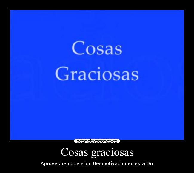 carteles graciosas cosas graciosas desmotivaciones