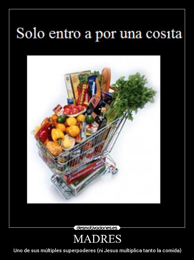 MADRES - Uno de sus múltiples superpoderes (ni Jesus multiplica tanto la comida)