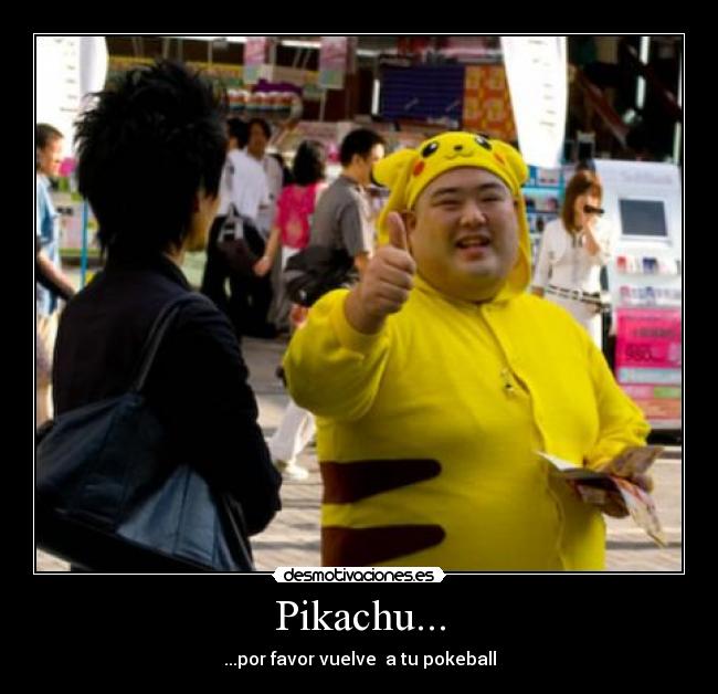 Pikachu... - ...por favor vuelve a tu pokeball